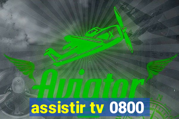 assistir tv 0800